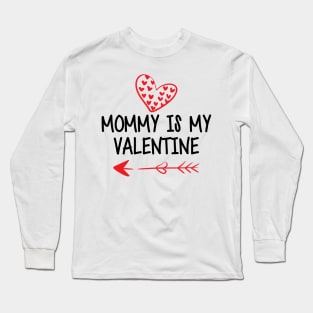 Mommy is my valentines Long Sleeve T-Shirt